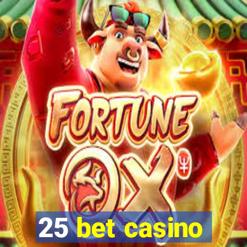 25 bet casino